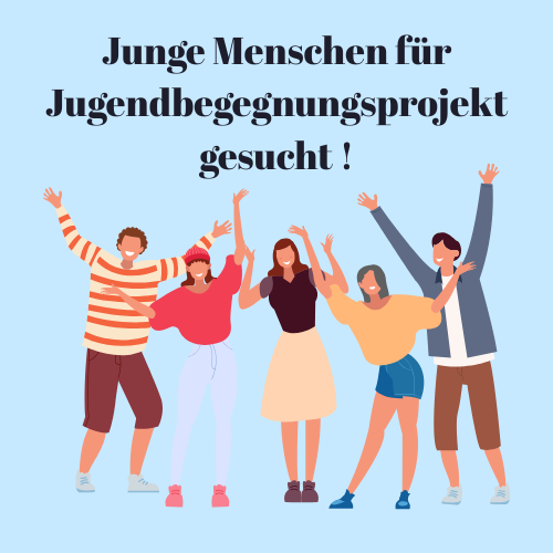 Junge Menschen für Jugendbegegnungsprojekt gesucht !